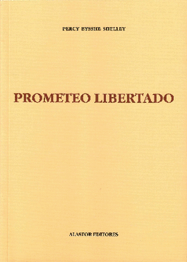 PROMETEO LIBERTADO - SHELLEY, PERCY BYSSHE