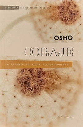 CORAJE: LA ALEGRÍA DE VIVIR PELIGROSAMENTE (BIBLIOTECA DE CRECIMI - OSHO