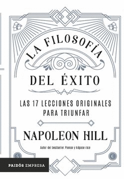 LA FILOSOFÍA DEL ÉXITO - HILL, NAPOLEÓN
