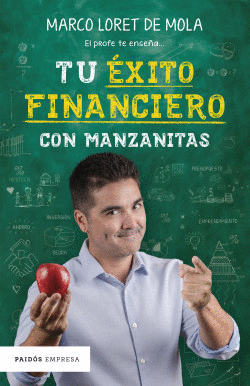 TU ÉXITO FINANCIERO CON MANZANITAS - LORET DE MOLA, MARCO