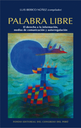 PALABRA LIBRE: EL DERECHO A LA INFORMACIÓN, MEDIOS DE COMUNICACIÓ - IBERICO NÚÑEZ, LUIS