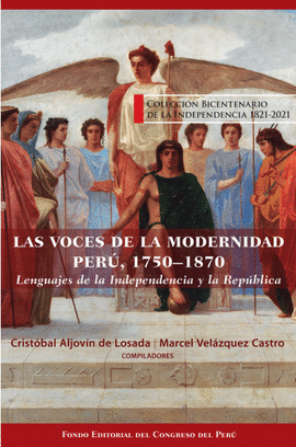 LAS VOCES DE LA MODERNIDAD. PERÚ, 1750-1870: LENGUAJES DE LA INDE - ALJOVÍN DE LOSADA, CRISTÓBAL/VELÁZQUEZ, MARCEL