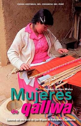 MUJERES DE QALLWA: SABERES DEL ARTE TEXTIL DE SAN MIGUEL DE PALLA - QUIROZ MALCA, HAYDÉE