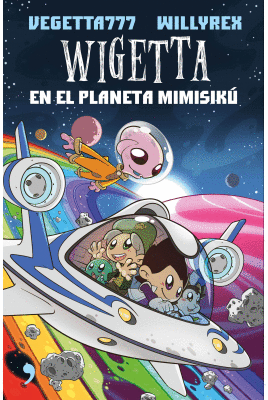 WIGETTA EN EL PLANETA MIMISIKÚ - VEGETTA777/WILLYREX
