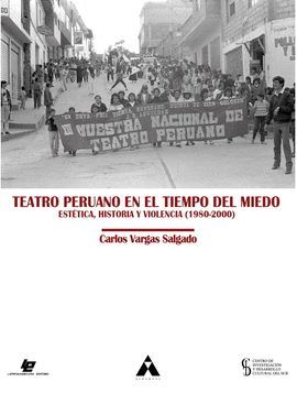 TEATRO PERUANO EN EL TIEMPO DEL MIEDO: ESTÉTICA, HISTORIA Y VIOLE - VARGAS SALGADO, CARLOS