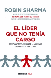 EL LÍDER QUE NO TENÍA CARGO - SHARMA,  ROBIN S.