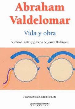 ABRAHAM VALDELOMAR. VIDA Y OBRA: SELECCIÓN, NOTAS Y GLOSARIO DE J - RODRÍGUEZ, JÉSSICA