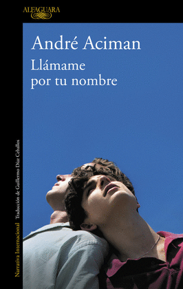 LLÁMAME POR TU NOMBRE - ACIMAN, ANDRÉ