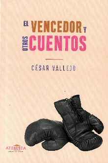 EL VENCEDOR Y OTROS CUENTOS - VALLEJO, CÉSAR