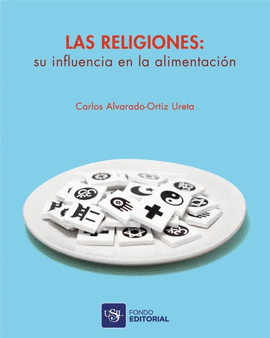 LAS RELIGIONES: SU INFLUENCIA EN LA ALIMENTACIÓN - ALVARADO-ORTIZ URETA, CARLOS