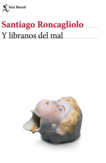 Y LÍBRANOS DEL MAL - RONCAGLIOLO, SANTIAGO