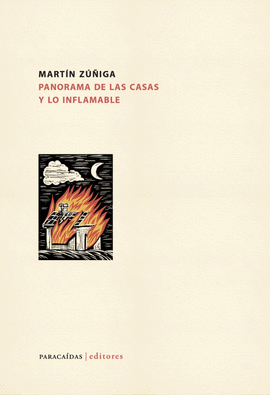 PANORAMA DE LAS CASAS Y LO INFLAMABLE - ZÚÑIGA CHÁVEZ, MARTÍN