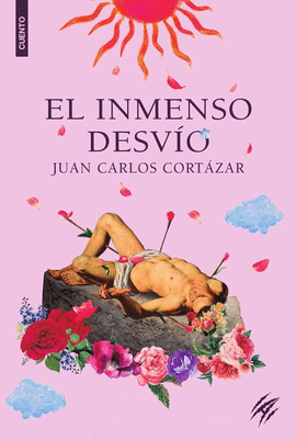EL INMENSO DESVÍO - CORTAZAR VELARDE, JUAN CARLOS