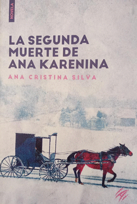 LA SEGUNDA MUERTE DE ANA KARENINA - SILVA, ANA CRISTINA