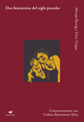 DOS FEMINISTAS DEL SIGLO PASADO - BARRIG, MARUJA; VARGAS, GINA