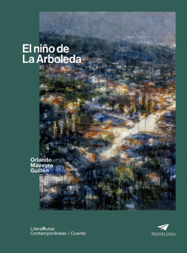 EL NIÑO DE LA ARBOLEDA - MAZEYRA GUILLÉN, ORLANDO