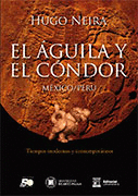 EL ÁGUILA Y EL CONDOR: TIEMPOS MODERNOS Y CONTEMPORÁNEOS - NEIRA, HUGO