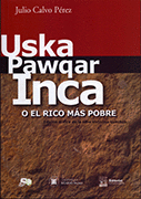 USKA PAWQAR INCA O EL RICO MÁS POBRE - CALVO PÉREZ, JULIO