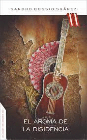 EL AROMA DE LA DISIDENCIA - BOSSIO SUÁREZ, SANDRO