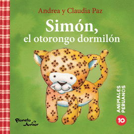 SIMÓN, EL OTORONGO DORMILÓN: ANIMALES PERUANOS 10 - PAZ, ANDREA Y CLAUDIA