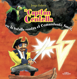 CAPITÁN CENTELLA EN LA BATALLA CONTRA EL COMANDANTE SMOG - ESLAVA, JORGE