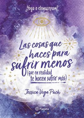 LAS COSAS QUE HACES PARA SUFRIR MENOS (QUE EN REALIDAD TE HACEN S - VEGA PUCH, JESSICA