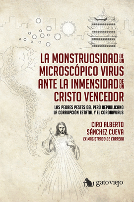 LA MONSTRUOSIDAD DE UN MICROSCÓPICO VIRUS ANTE LA INMENSIDAD DE U - SÁNCHEZ CUEVA, CIRO ALBERTO
