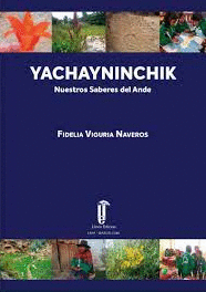 YACHAYNINCHIK: NUESTROS SABERES DEL ANDE - VIGURIA NAVEROS, FIDELIA