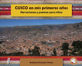 CUSCO EN MIS PRIMEROS AÑOS: NARRACIONES Y POEMAS PARA NIÑOS - ESTRADA PÉREZ, NOHEMÍ