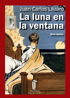 LA LUNA EN LA VENTANA: DOCE RELATOS - LÁZARO, JUAN CARLOS