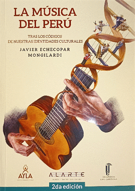 LA MÚSICA DEL PERÚ: TRAS LOS CÓDIGOS DE NUESTRAS IDENTIDADES CULT - ECHECOPAR MONGILARDI, JAVIER