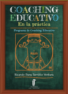 COACHING EDUCATIVO EN LA PRÁCTICA: PROGRAMA DE COACHING EDUCATIVO - TARRILLO VENTURA, RICARDO DANY