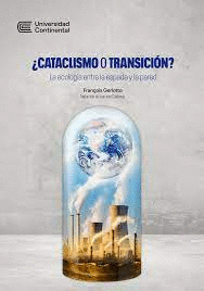¿CATACLISMO O TRANSICIÓN?: LA ECOLOGÍA ENTRE LA ESPADA Y LA PARED - GERLOTTO, FRANÇOIS