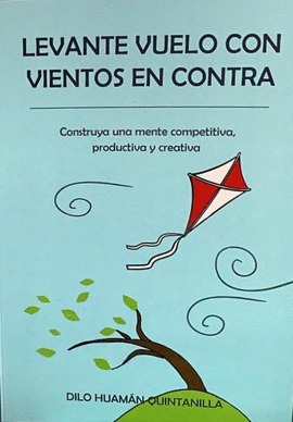 LEVANTE VUELO CON VIENTOS EN CONTRA - HUAMÁN QUINTANILLA, DILO