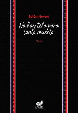 NO HAY TELA PARA TANTO MUERTO - NOVOA, EDIAN