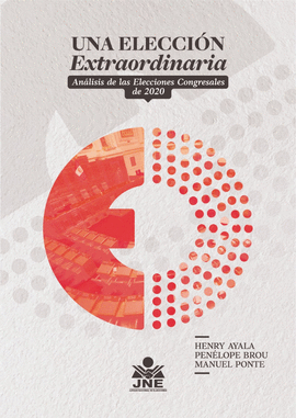 UNA ELECCIÓN EXTRAORDINARIA: ANÁLISIS DE LAS ELECCIONES CONGRESAL - AYALA ABRIL, HENRY; BROU, PENÉLOPE; PONTE, MANUEL