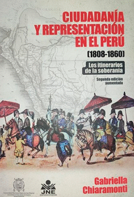 CIUDADANÍA Y REPRESENTACIÓN EN EL PERÚ (1808-1860): LOS ITINERARI - CHIARAMONTI, GABRIELLA