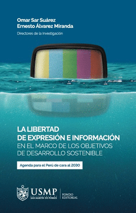 LA LIBERTAD DE EXPRESIÓN E INFORMACIÓN: EN EL MARCO DE LOS OBJETI - SAR SUÁREZ, OMAR; ÁLVAREZ MIRANDA, ERNESTO