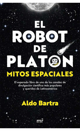 EL ROBOT DE PLATÓN: MITOS ESPACIALES - BARTRA, ALDO