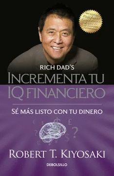 INCREMENTA TU IQ FINANCIERO - KIYOSAKI, ROBERT T.