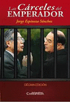 LAS CÁRCELES DEL EMPERADOR: DÉCIMA PRIMERA EDICIÓN - ESPINOZA SÁNCHEZ, JORGE