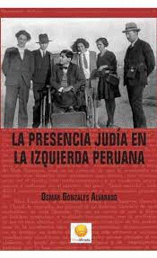 LA PRESENCIA JUDÍA EN LA IZQUIERDA PERUANA - GONZALES ALVARADO, OSMAR