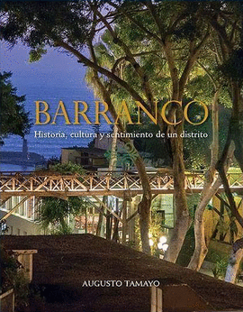 BARRANCO. HISTORIA, CULTURA Y SENTIMIENTO DE UN DISTRITO - TAMAYO, AUGUSTO