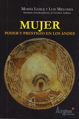 MUJER: PODER Y PRESTIGIO EN LOS ANDES - LEMLIJ, MOISÉS / MILLONES, LUIS