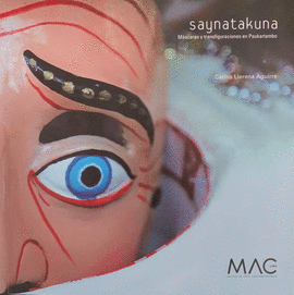 SAYNATAKUNA. MÁSCARAS Y TRANSFIGURACIONES EN PAUKARTAMBO. CON DVD - LLERENA AGUIRRE, CARLOS