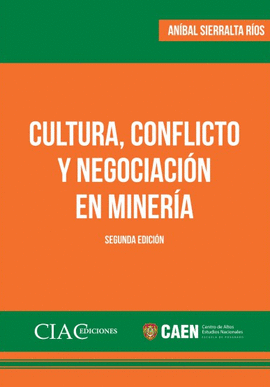 CULTURA, CONFLICTO Y NEGOCIACIÓN EN MINERÍA: SEGUNDA EDICIÓN - SIERRALTA RÍOS, ANÍBAL