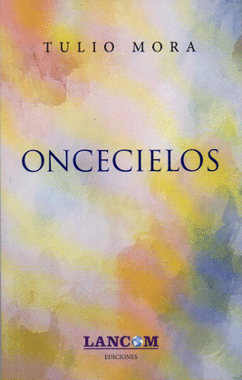 ONCECIELOS. POEMA DRAMÁTICO - MORA, TULIO