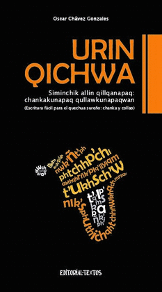 URIN QICHWA: SIMINCHIK ALLIN QILLQANAPAQ: CHANKAKUNAPAQ QULLAWKUN - CHÁVEZ GONZALES, OSCAR