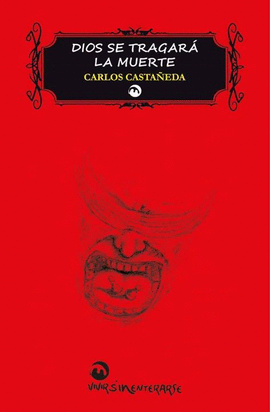 DIOS SE TRAGARÁ LA MUERTE - CASTAÑEDA, CARLOS