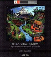 DE LA VIDA INKAICA: ALGUNAS CAPTACIONES DEL ESPÍRITU QUE LA ANIMÓ - VALCÁRCEL, LUIS E.